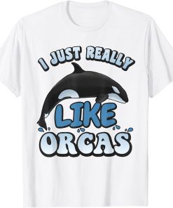 I just really like Orca Whales T-Shirt