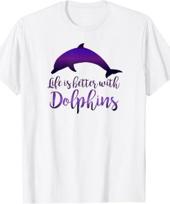 Life is Better with Dolphins Cute Dolphin Lover Art Graphic T-Shirt