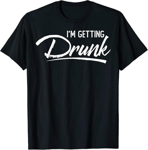 I´m getting drunk T-Shirt